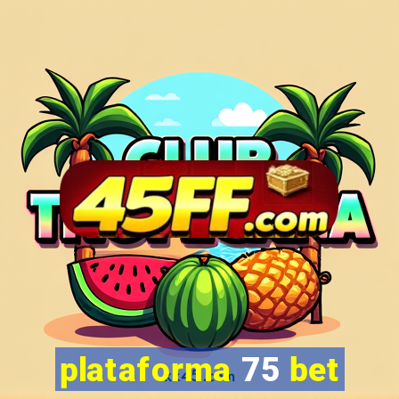 plataforma 75 bet